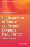 The Acquisition of Chinese as a Second Language Pronunciation: Segments and Prosody (2021)