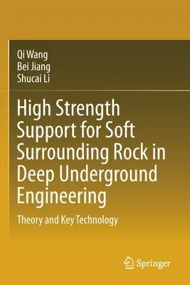 High Strength Support for Soft Surrounding Rock in Deep Underground Engineering: Theory and Key Technology (2020)