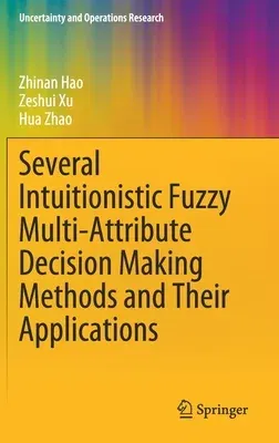 Several Intuitionistic Fuzzy Multi-Attribute Decision Making Methods and Their Applications (2020)