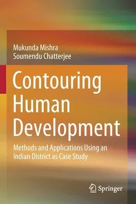 Contouring Human Development: Methods and Applications Using an Indian District as Case Study (2020)