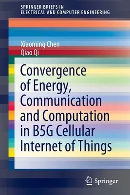 Convergence of Energy, Communication and Computation in B5g Cellular Internet of Things (2020)