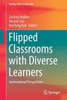 Flipped Classrooms with Diverse Learners: International Perspectives (2020)