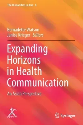 Expanding Horizons in Health Communication: An Asian Perspective (2020)