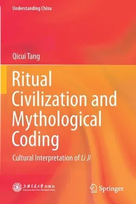 Ritual Civilization and Mythological Coding: Cultural Interpretation of Li Ji (2020)