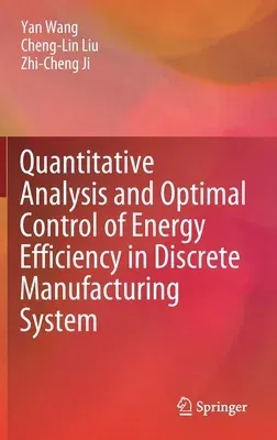 Quantitative Analysis and Optimal Control of Energy Efficiency in Discrete Manufacturing System (2020)