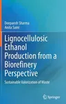 Lignocellulosic Ethanol Production from a Biorefinery Perspective: Sustainable Valorization of Waste (2020)