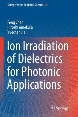 Ion Irradiation of Dielectrics for Photonic Applications (2020)