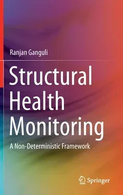 Structural Health Monitoring: A Non-Deterministic Framework (2020)