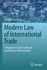 Modern Law of International Trade: Comparative Export Trade and International Harmonization (2020)