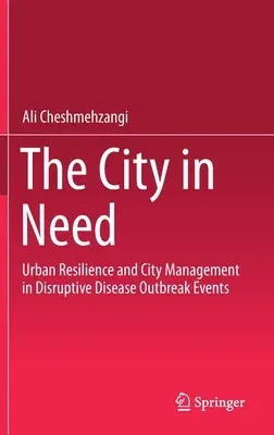 The City in Need: Urban Resilience and City Management in Disruptive Disease Outbreak Events (2020)