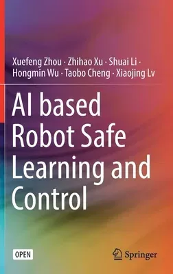 AI Based Robot Safe Learning and Control (2020)