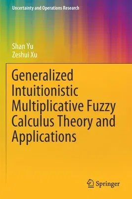 Generalized Intuitionistic Multiplicative Fuzzy Calculus Theory and Applications (2020)