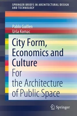 City Form, Economics and Culture: For the Architecture of Public Space (2020)