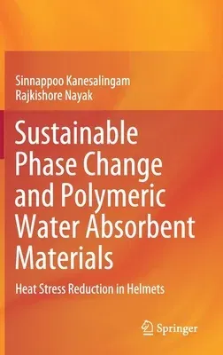 Sustainable Phase Change and Polymeric Water Absorbent Materials: Heat Stress Reduction in Helmets (2020)