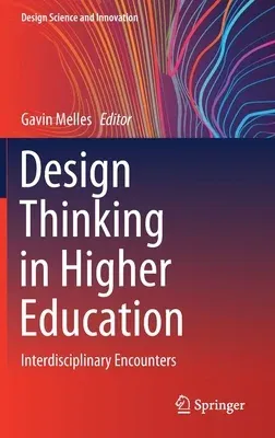 Design Thinking in Higher Education: Interdisciplinary Encounters (2020)