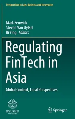 Regulating Fintech in Asia: Global Context, Local Perspectives (2020)