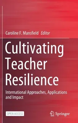 Cultivating Teacher Resilience: International Approaches, Applications and Impact (2021)