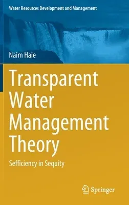 Transparent Water Management Theory: Sefficiency in Sequity (2021)