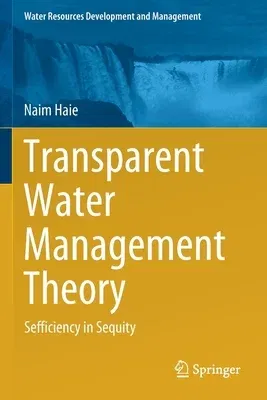 Transparent Water Management Theory: Sefficiency in Sequity (2021)