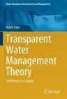 Transparent Water Management Theory: Sefficiency in Sequity (2021)