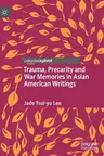 Trauma, Precarity and War Memories in Asian American Writings (2020)