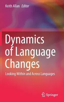 Dynamics of Language Changes: Looking Within and Across Languages (2020)