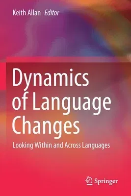 Dynamics of Language Changes: Looking Within and Across Languages (2020)