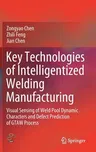 Key Technologies of Intelligentized Welding Manufacturing: Visual Sensing of Weld Pool Dynamic Characters and Defect Prediction of Gtaw Process (2021)