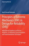 Principles of Extreme Mechanics (XM) in Design for Reliability (Dfr): With Special Emphasis on Recent Advances in Materials Characterization and Exper