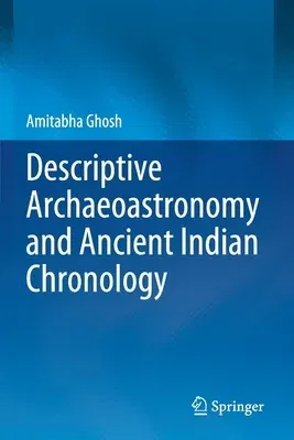 Descriptive Archaeoastronomy and Ancient Indian Chronology (2020)