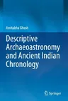 Descriptive Archaeoastronomy and Ancient Indian Chronology (2020)