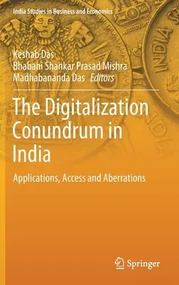 The Digitalization Conundrum in India: Applications, Access and Aberrations (2020)