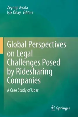 Global Perspectives on Legal Challenges Posed by Ridesharing Companies: A Case Study of Uber (2021)