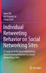 Individual Retweeting Behavior on Social Networking Sites: A Study on Individual Information Disseminating Behavior on Social Networking Sites (2020)