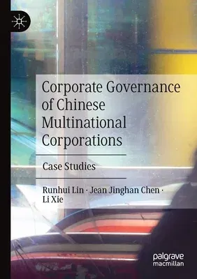 Corporate Governance of Chinese Multinational Corporations: Case Studies (2020)