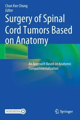 Surgery of Spinal Cord Tumors Based on Anatomy: An Approach Based on Anatomic Compartmentalization (2021)