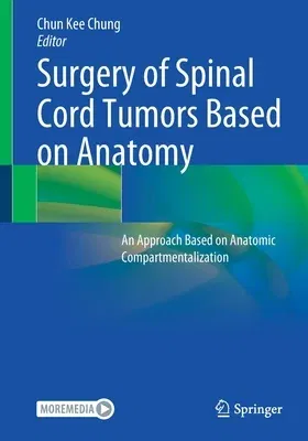 Surgery of Spinal Cord Tumors Based on Anatomy: An Approach Based on Anatomic Compartmentalization (2021)