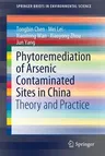 Phytoremediation of Arsenic Contaminated Sites in China: Theory and Practice (2020)