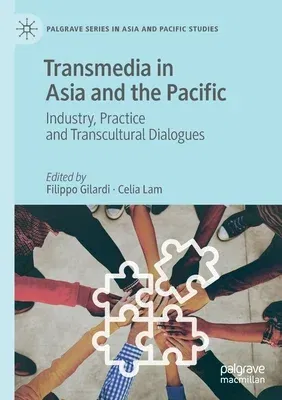 Transmedia in Asia and the Pacific: Industry, Practice and Transcultural Dialogues (2021)