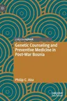 Genetic Counseling and Preventive Medicine in Post-War Bosnia (2020)