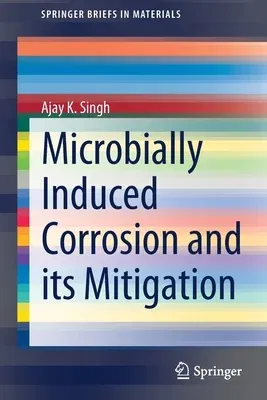 Microbially Induced Corrosion and Its Mitigation (2020)