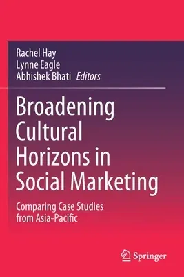 Broadening Cultural Horizons in Social Marketing: Comparing Case Studies from Asia-Pacific (2021)