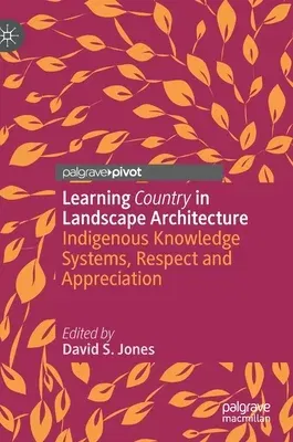 Learning Country in Landscape Architecture: Indigenous Knowledge Systems, Respect and Appreciation (2021)