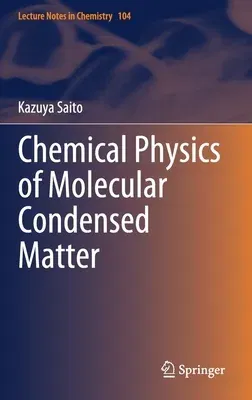 Chemical Physics of Molecular Condensed Matter (2020)