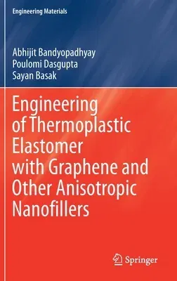 Engineering of Thermoplastic Elastomer with Graphene and Other Anisotropic Nanofillers (2020)