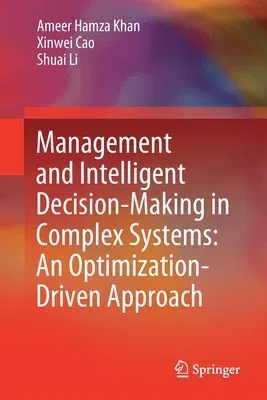 Management and Intelligent Decision-Making in Complex Systems: An Optimization-Driven Approach (2021)