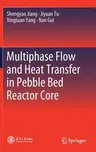 Multiphase Flow and Heat Transfer in Pebble Bed Reactor Core (2021)