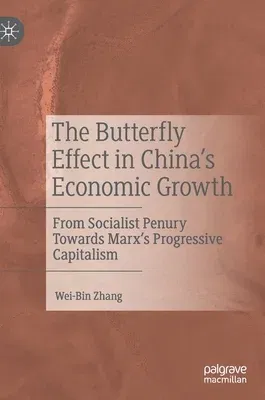 The Butterfly Effect in China's Economic Growth: From Socialist Penury Towards Marx's Progressive Capitalism (2021)