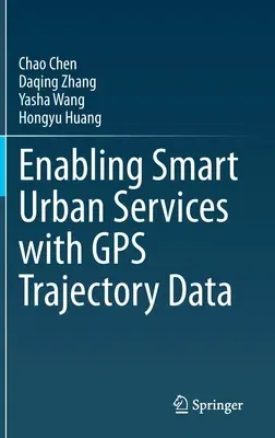 Enabling Smart Urban Services with GPS Trajectory Data (2021)