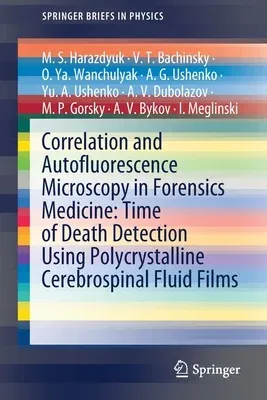 Correlation and Autofluorescence Microscopy in Forensics Medicine: Time of Death Detection Using Polycrystalline Cerebrospinal Fluid Films (2021)